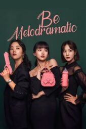Nonton Film Be Melodramatic (2019) Terbaru Nonton Film Be Melodramatic (2019) Terbaru