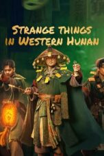 Nonton Film Strange Case in Western Hunan (2023) Terbaru