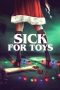 Nonton Film Sick for Toys (2018) Terbaru