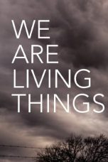 Nonton Film We Are Living Things (2021) Terbaru