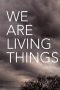 Nonton Film We Are Living Things (2021) Terbaru Nonton Film We Are Living Things (2021) Terbaru