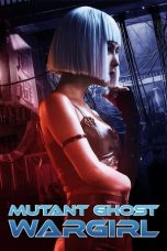 Nonton Film Mutant: Ghost War Girl (2022) Terbaru