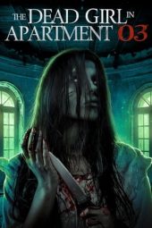Nonton Film The Dead Girl in Apartment 03 (2022) Terbaru