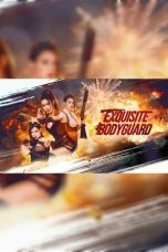 Nonton Film Exquisite Bodyguard (2023) Terbaru