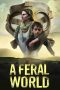 Nonton Film A Feral World (2020) Terbaru