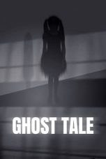 Nonton Film Ghost Tale (2021) Terbaru