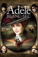 Nonton Film The Extraordinary Adventures of Adèle Blanc-Sec (2010) Terbaru
