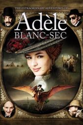 Nonton Film The Extraordinary Adventures of Adèle Blanc-Sec (2010) Terbaru