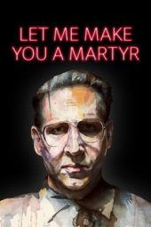 Nonton Film Let Me Make You a Martyr (2016) Terbaru