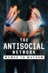 Nonton Film The Antisocial Network: Memes to Mayhem (2024) Terbaru