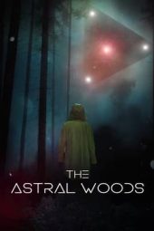 Nonton Film The Astral Woods (2023) Terbaru