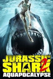 Nonton Film Jurassic Shark 2: Aquapocalypse (2021) Terbaru