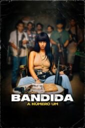 Nonton Film Bandida: A Numero Um (2024) Terbaru