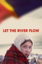 Nonton Film Let the River Flow (2024) Terbaru