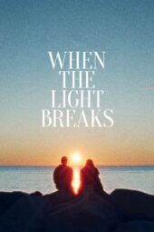 Nonton Film When the Light Breaks (2024) Terbaru