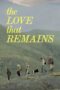Nonton Film The Love That Remains (2025) Terbaru