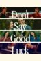 Nonton Film Don’t Say Good Luck (2026) Terbaru Nonton Film Don’t Say Good Luck (2026) Terbaru
