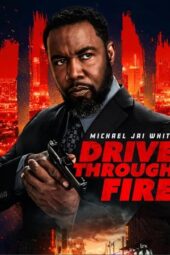 Nonton Film Drive Through Fire (2026) Terbaru
